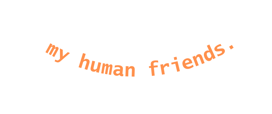 my human friends